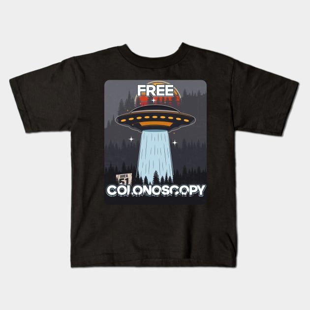 UFO FREE COLONOSCOPY Kids T-Shirt by HomeCoquette